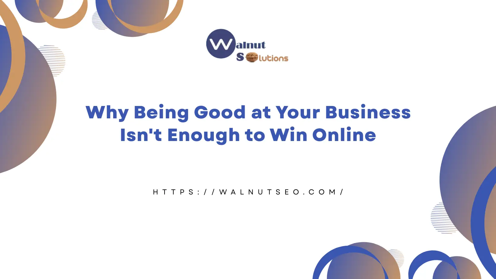 Why Being Good at Your Business Isn't Enough to Win Online