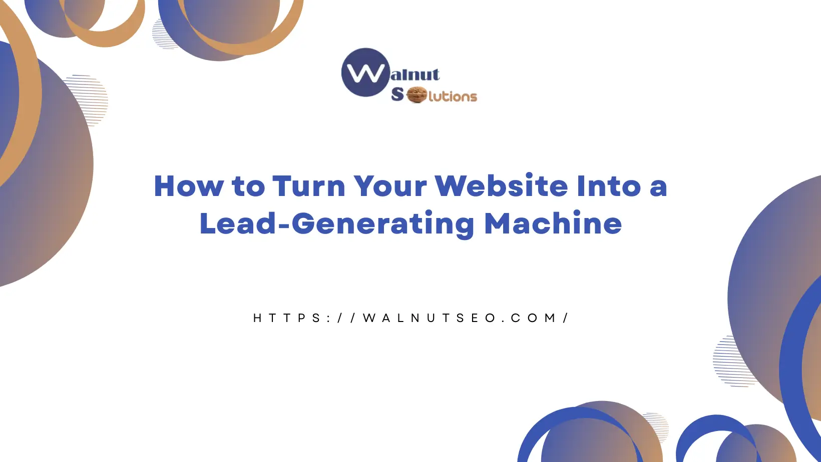 How to Turn Your Website Into a Lead-Generating Machine