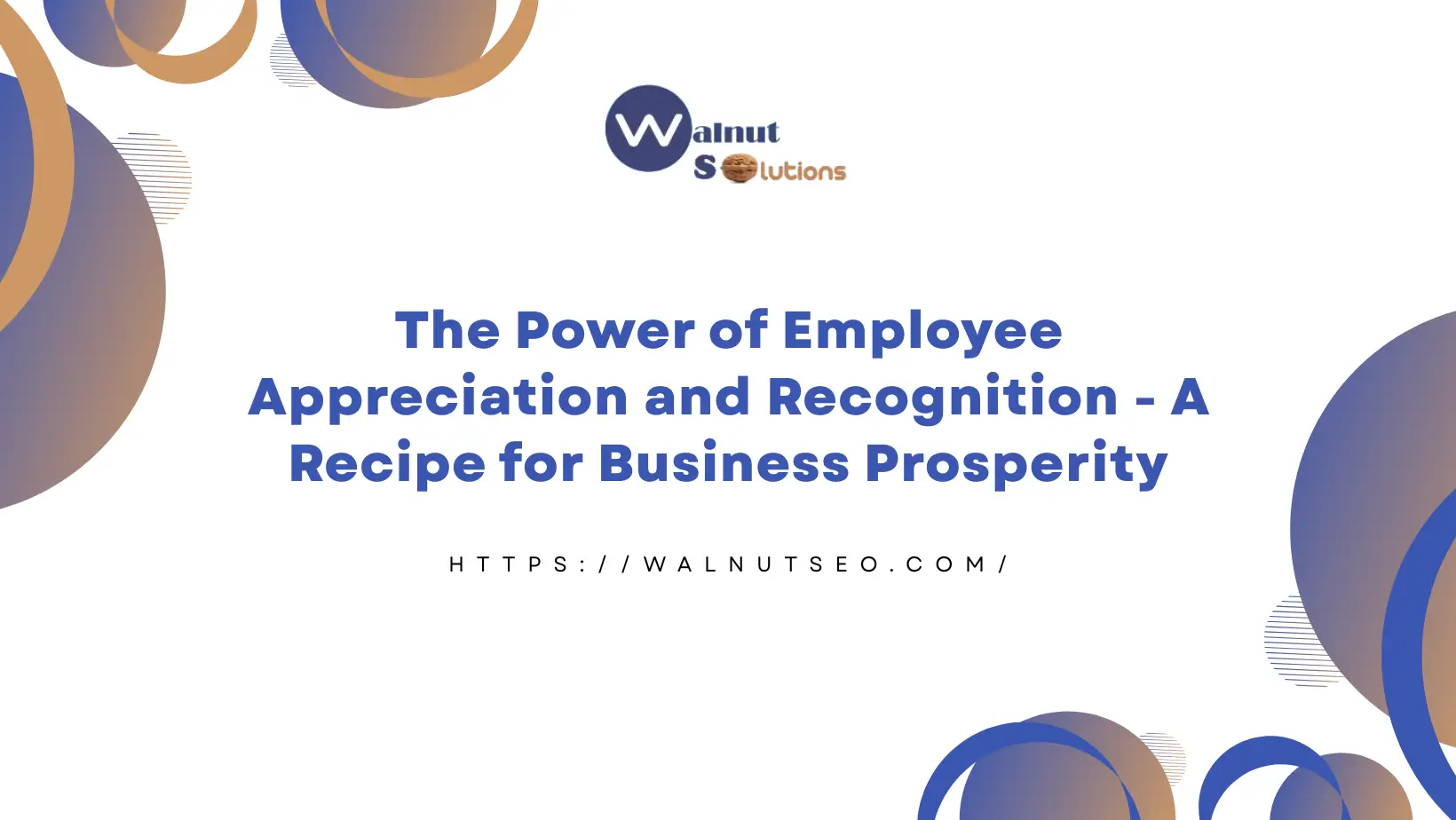 The Power of Employee Appreciation and Recognition - A Recipe for Business Prosperity